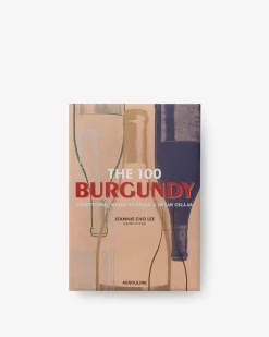 Assouline Nourriture Boisson<Les 100 Bourgogne : Des Vins D'Exception Pour Se Construire Une Cave De Reve